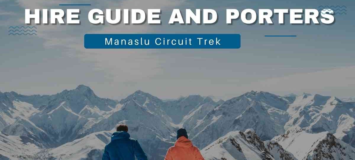 Hire Guide and Porters for Manaslu Circuit Trek