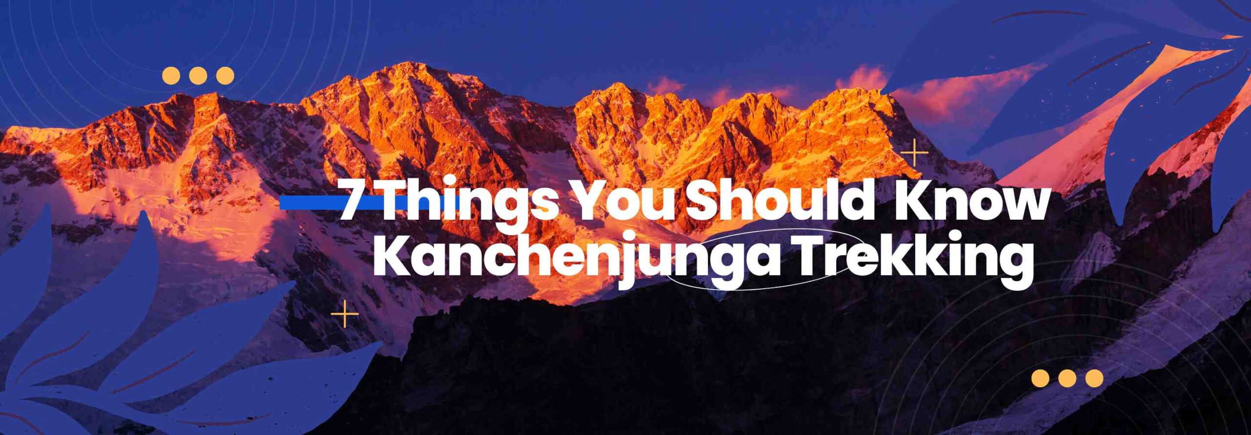 7 Things You Should Know About Kanchenjunga Trekking