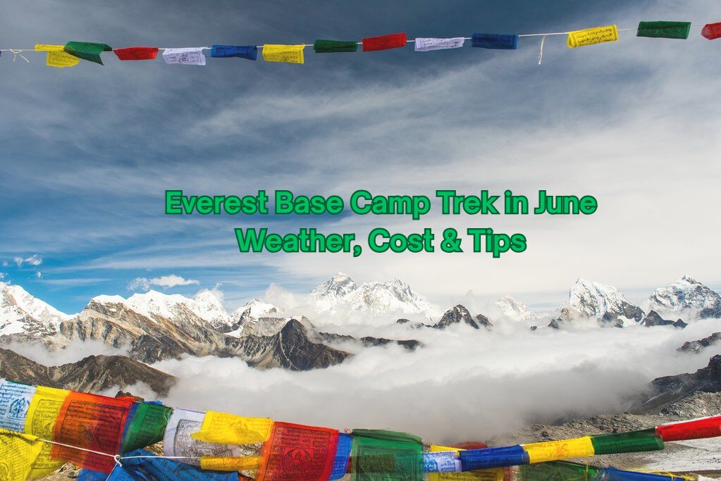 Everest Base Camp Trek in June: The Complete Guide for 2026/2027 (Weather, Cost & Insider Tips)