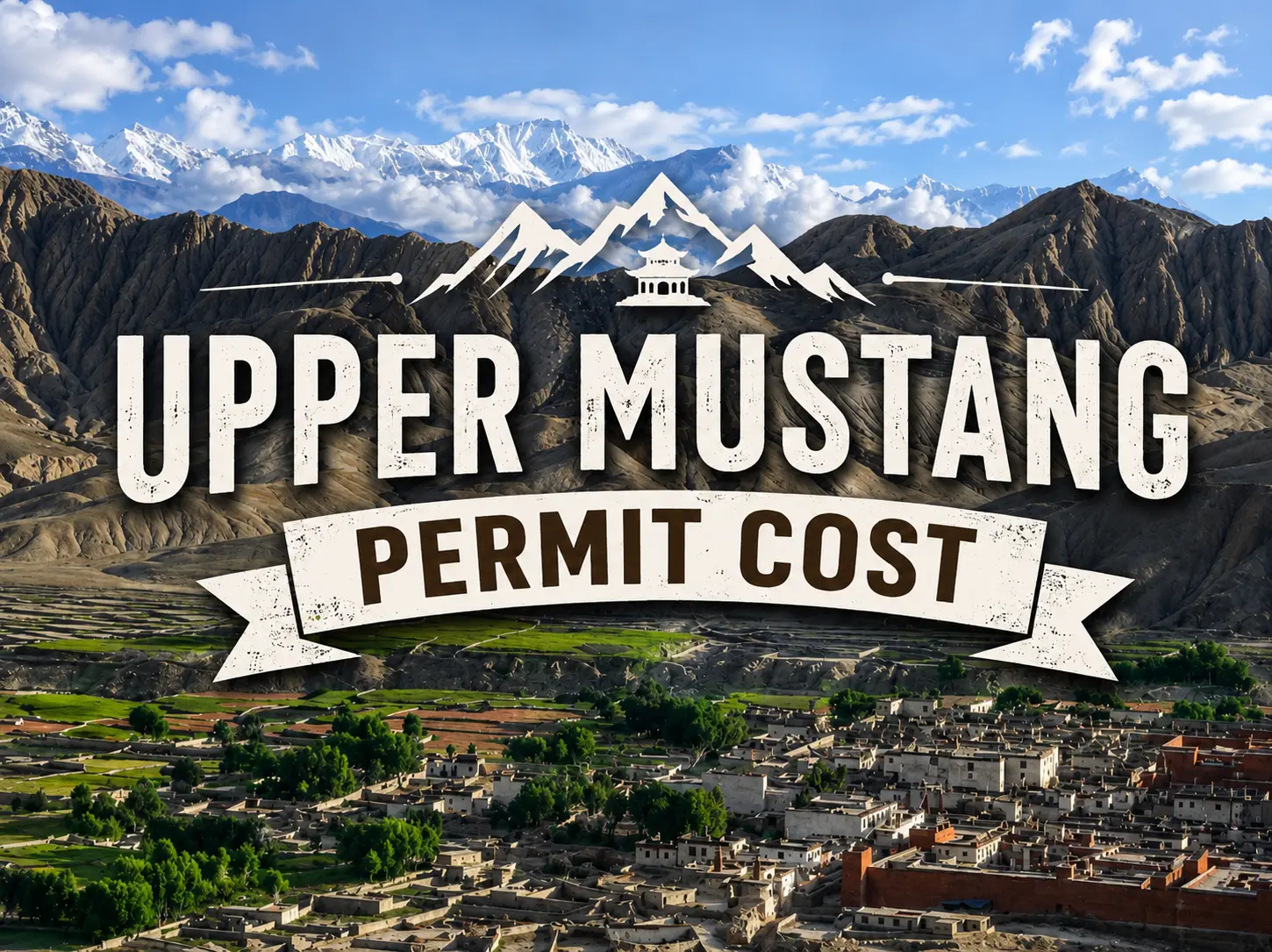 Upper Mustang Permit Cost : Complete Permit Fees, Rules & Budget Guide